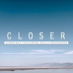 Simon May ~ Closer (feat. Holly Drummond)