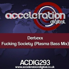 Fucking Society (Plasma Bass mix) [ACCELERATION records / 2013]