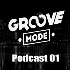 Groove Mode - Podcast 01