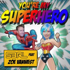 S3RL Feat Zoe Vanwest  -You're My Superhero (Radio Edit)