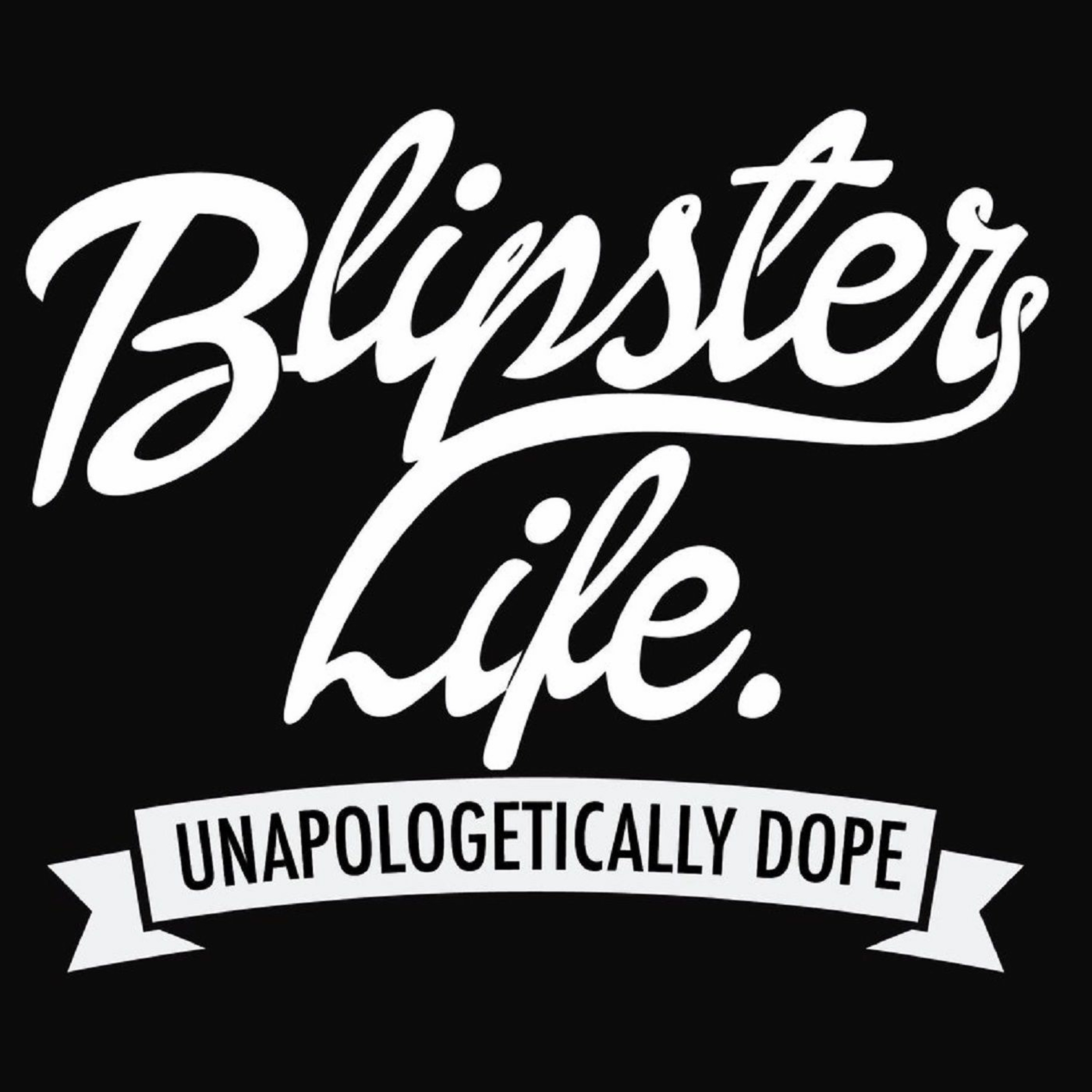 Blipster Life: We're BACK!!!!
