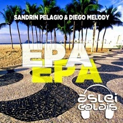Sandrin Pelagio & Diego Melody - Epa Epa (Aslei de Calais Remix 2k16) FREE DOWNLOAD