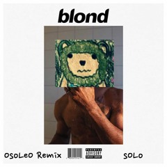 Frank Ocean-Solo (OsoLeO Remix)
