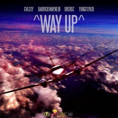 Gvlexy- Way Up ft.DarrickWayne Jr, Dreddz, & Yung Fly Kid