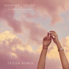 ARMNHMR Ft. Desiree Dawson - Fallen (Teguh Remix)