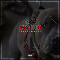 YG - Im'a Dog (BeastMode) [Prod. By Dmack]