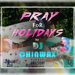 DJ Chinwax - Pray For Holidays #END