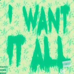 Want It All - P.O.M (PE$O PETE X Oddwin X MangaD)