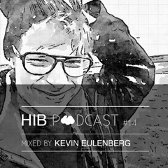 HIB Podcast #14 - mixed by Kevin Eulenberg