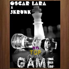 Oscar LaraxJKRUNK- On Top Of My Game