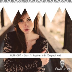 MUFF - ØUT - Stay Ft. Agathe Brdt [Owl + Candyflip Exclusive]