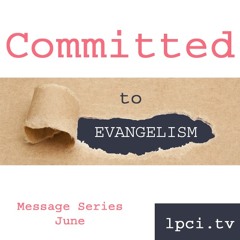 Committed to Using our Abilities (Part 2 of Committed to Evangelism Series)