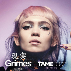 Grimes - REALiTi (Tameloop Remix)