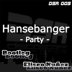 Hansebanger   Party (Remix Hardstyle(Eliseo Nuñez )) Preview Oficial