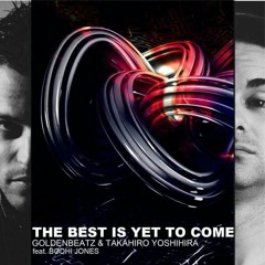Goldenbeatz & Takahiro Yoshihira feat. Bodhi Jones - The Best Is Yet To Come  (Deep Version).wma