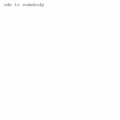 Ode to Somebody (Demo)
