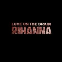 Rihanna - Love On The Brain COVER