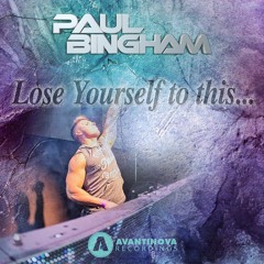 Paul Bingham - Lose Yourself To This...