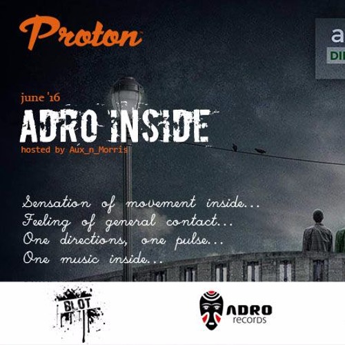 ADRO Inside @Protonradio  July 2016 Mixed By Aux N Morris | Best of Melodic Techno