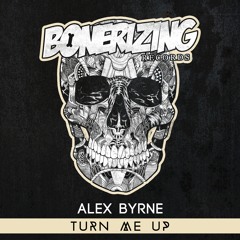 Alex Byrne - Turn Me Up [Out Now!] *Played by Dimitri Vegas & Like Mike, Hardwell & Ummet Ozcan*