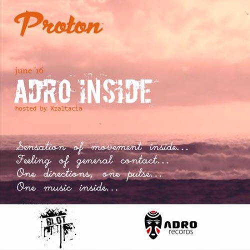 ADRO Inside @Protonradio  August 2016 Mixed By Xzaltacia | Best of Melodic Techno