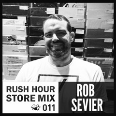 Store Mix 011 | Rob Sevier Digs Rush Hour
