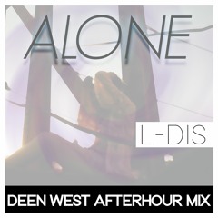 L-Dis  -  Alone (Deen West Afterhour Mix) [Available on Beatport 16. September]