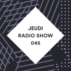 JEUDI Radio Show - Episode 45 - Mixed by Monte