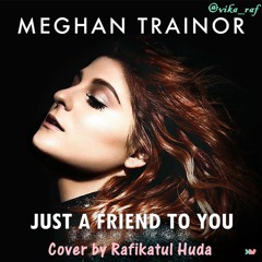 Meghan Trainor - Just a Friend to You (Cover)
