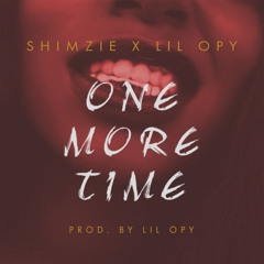 One More Time (@itsLilOpy x @OluwaShimzie)