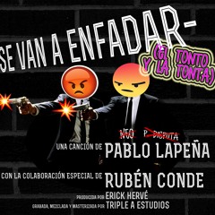 PABLO LAPEÑA con RUBÉN CONDE - SE VAN A ENFADAR (EL TONTO Y LA TONTA)