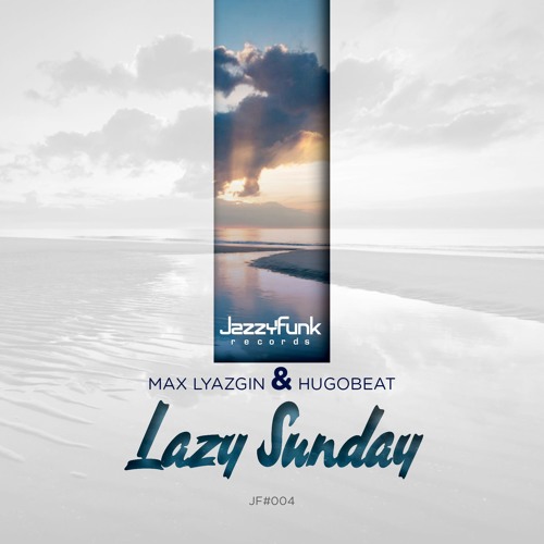 Max Lyazgin and Hugobeat - Lazy Sunday (Original Mix)