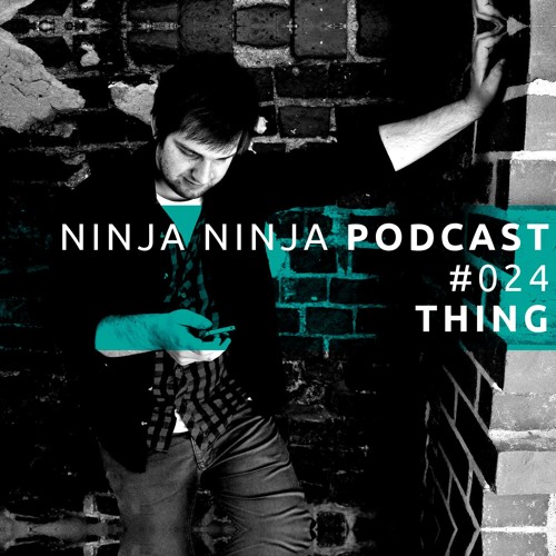 Ninja Ninja Podcast 024: Thing