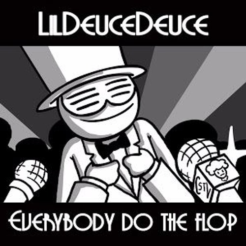 Listen to LilDeuceDeuce - EVERYBODY DO THE FLOP! by Pinemallow in