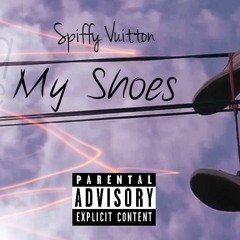 SPIFFY VUITTON "MY SHOES" (Prod. By Brandon Bxtes)