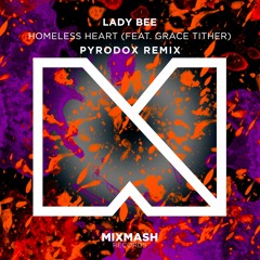 Lady Bee - Homeless Heart (ft. Grace Tither) (Pyrodox Remix)[Preview]