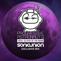 Progressive Astronaut Podcast 002 // Sonic Union Studio Mix | Total Eclipse Of the Moon