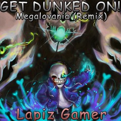 Lapiz Gamer - GET DUNKED ON! (Megalovania Remix)