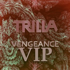 Trilla - Vengeance VIP [FREE DL IN DESC]