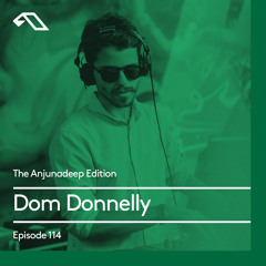 The Anjunadeep Edition 114 With Dom Donnelly