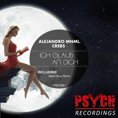 Alejandro Mnml, Crebs- Ich Glaub An Dich (Albert Nova Remix) [PSYCH Recordings] OUT NOW