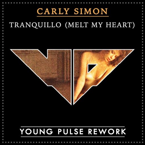 Carly Simon - Tranquillo (Melt my heart) (Young Pulse Rework)