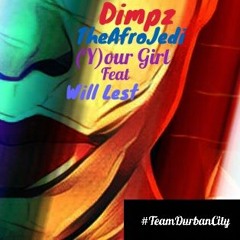 Dimpz - (Y)our Girl feat Will Lest