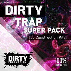 Dirty Trap Super Pack [50 Construction Kits, DAW Templates, MIDI, Presets] *Royalty Free Beats*