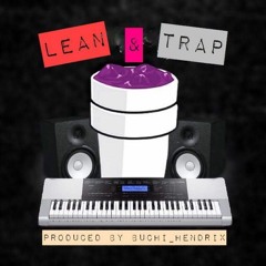 LEAN & TRAP Prod by Buchi_Hendrix