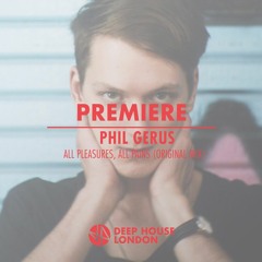 Premiere: Phil Gerus - All Pleasures, All Pains (Original Mix)