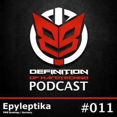 Definition Of Hard Techno - Podcast 011 with Epyleptika