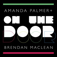 Amanda Palmer & Brendan Maclean - On the Door