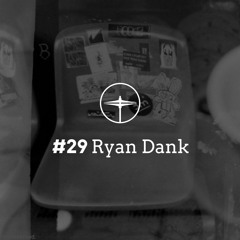 Appreciation Mix #29: Ryan Dank