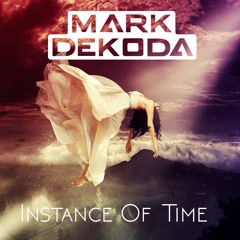 Mark Dekoda - Instance Of Time (Original Mix) // Out Now !